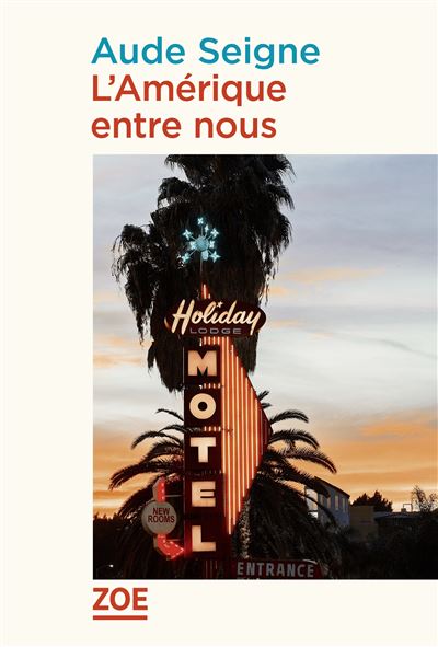 L'Amérique entre nous - Aude Seigne - Zoe - broché - Roman