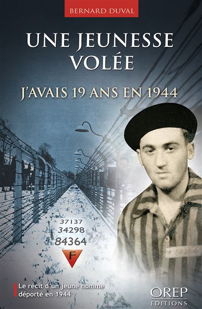 Une jeunesse volée J'avais 19 ans en 1944 - Bernard Duval - Orep - broché - Etude