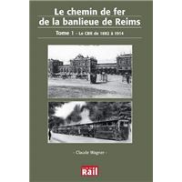 Chemin de fer de la banlieue de reims tome 1