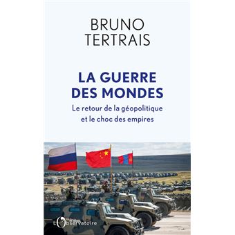 La Guerre Des Mondes Le Retour De La Géopolitique Et Le Choc Des ...