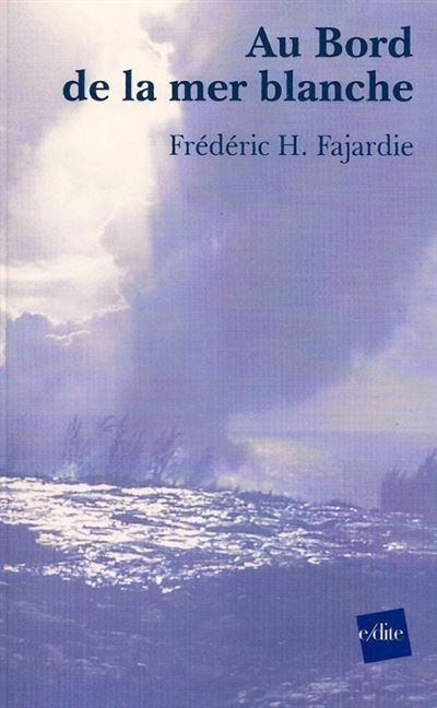 Au Bord de la Mer Blanche - Frédéric H. Fajardie - broché