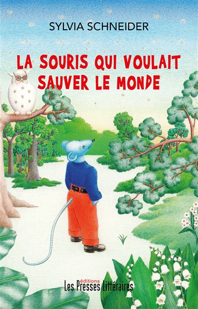 La souris qui voulait sauver le monde - Sylvia Schneider - Presses Litteraires - broché - Roman cadet