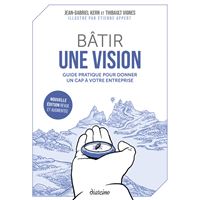 BATIR UNE VISION OUTILS ET REPERES POUR DONNER UN CAP