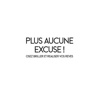 Plus aucune excuse !