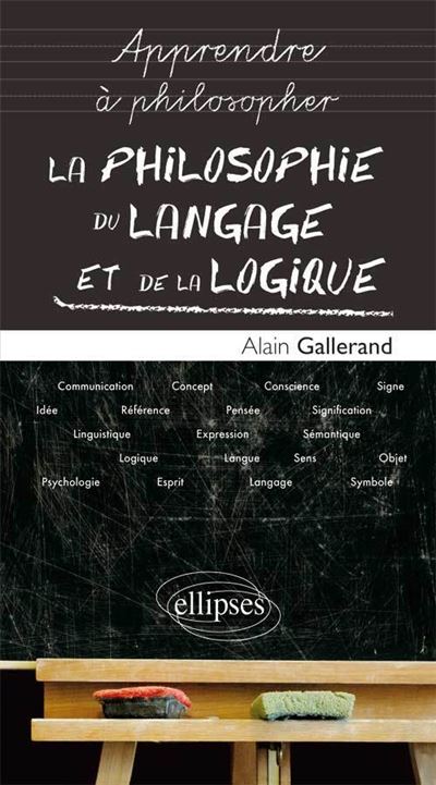La philosophie du langage et de la logique - Alain Gallerand