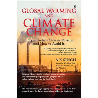 Global Warming and Climate Change Story of India's Climate Disaster and ...