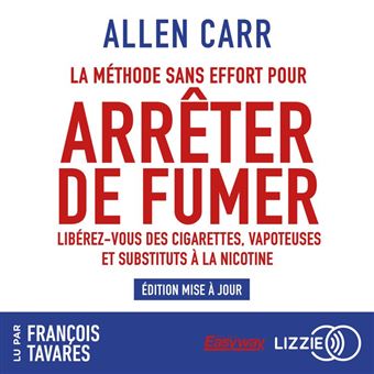 La Mthode sans effort pour arrter de fumer Librez-vous des cigarettes,  vapoteuses et substituts  la nicotine - Livre audio - Allen Carr,  Vronique Gourdon - Achat ebook | fnac