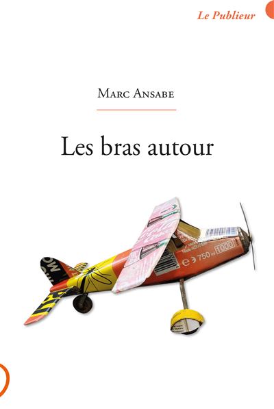 Les bras autour - Marc Ansabe - broché