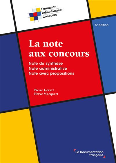 La note aux concours Note de synthèse - Note administrative - Note avec propositions - Pierre Gévart - Documentation Francaise - broché - Scolaire / Universitaire - Documentation Francaise