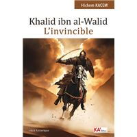 Khalid ibn al-walid - l'invinc