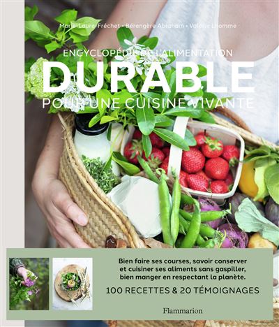 Encyclopedie de l'alimentation durable Pour une cuisine