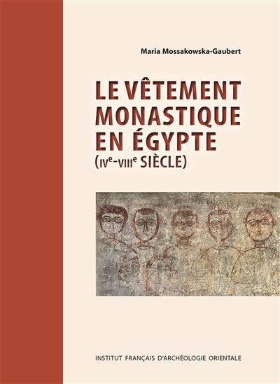 Le vêtement monastique en Égypte (IVe-VIIIe siècle)