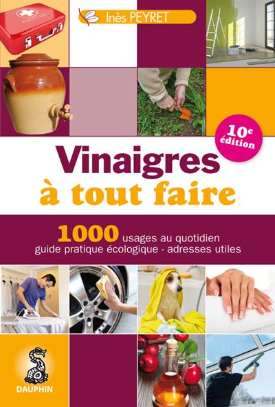 Vinaigres a tout faire Trucs et astuces au quotidien, guide