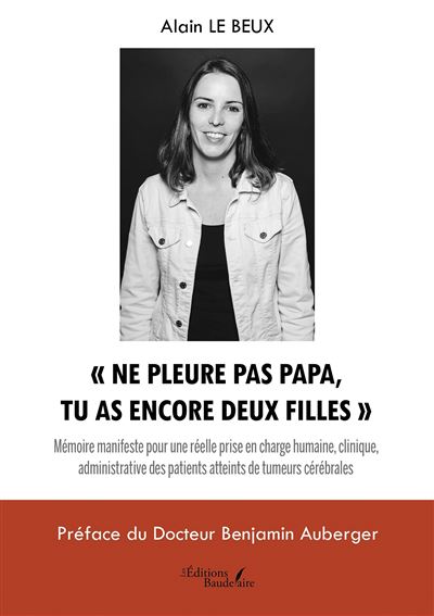 Alain LE BEUX - « Ne pleure pas papa, tu as encore deux filles »