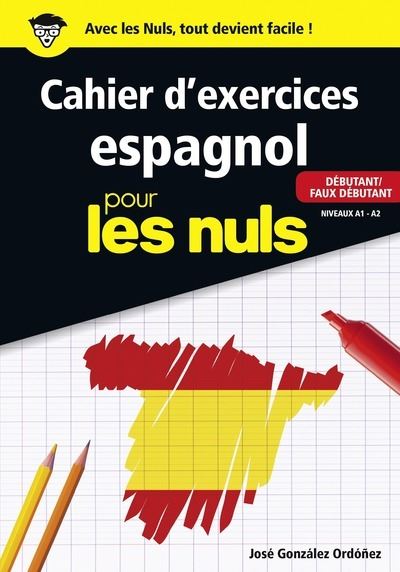 Pour Les Nuls - : Cahier d'exercices Espagnol pour les nuls - Débutant / Faux débutant - Niveaux A1 - A2