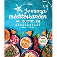Je mange méditerranéen au quotidien - Nouvelle édition
