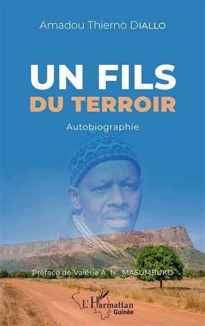 Un fils du terroir Autobiographie - Amadou Thierno Diallo - 
