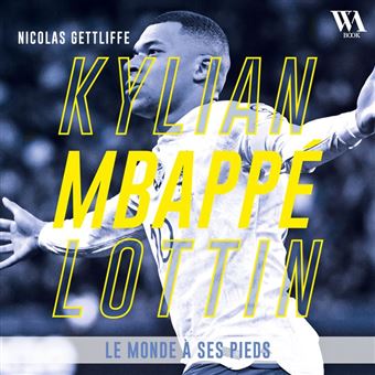 Kylian Mbappé Lottin : Le monde à ses pieds - 1