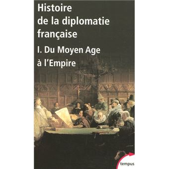 Histoire de la diplomatie française - tome 1 - 1