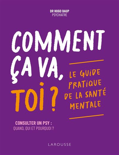 Comment ca va, toi ? Le guide pratique de la sante mentale