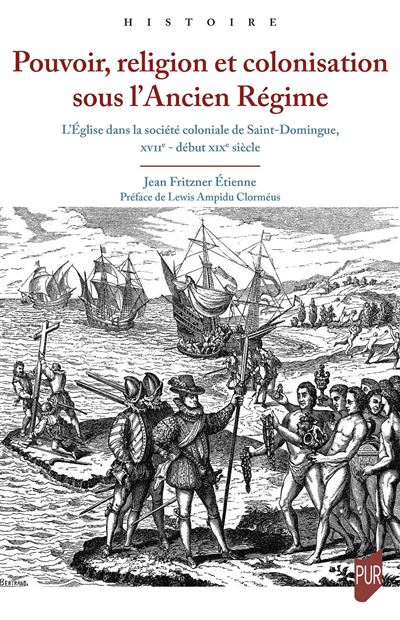 Pouvoir, religion et colonisation sous l'Ancien Regime