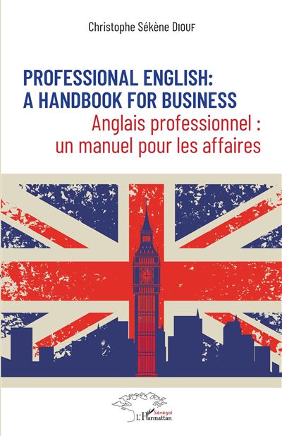 PROFESSIONAL ENGLISH A HANDBOOK FOR BUSINESS ANGLAIS PROFESS - Christophe Sékène Diouf - Broschur