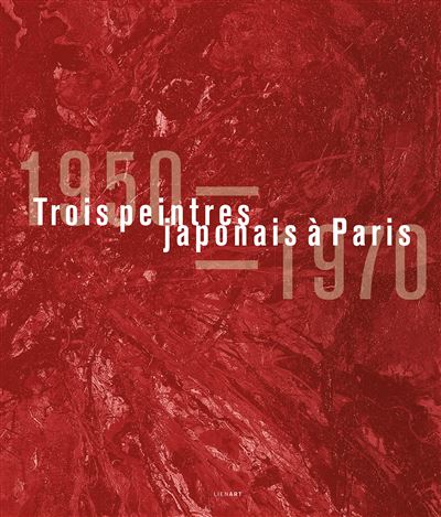 Trois peintres japonais à Paris, 1950-1970 Edition bilingue français anglais - Collectif - Lienart - relié - Beau livre