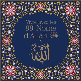 Vivre avec les 99 noms de dieu - 1