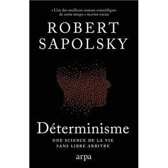 Déterminisme - Une science de la vie sans libre arbitre - 1