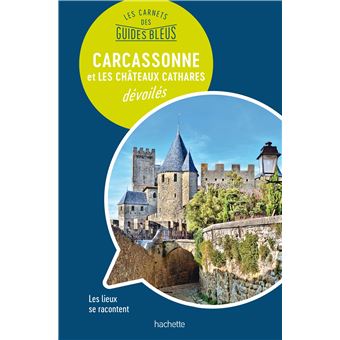Les Carnets des Guides Bleus : Carcassonne et les Châteaux cathares dévoilé - 1