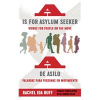 A is for Asylum Seeker: Words for People on the Move / A de asilo: palabras para personas en movimiento
