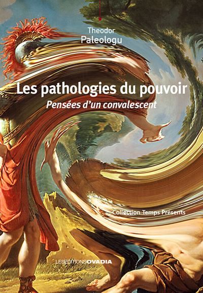 Les pathologies du pouvoir Pensées d’un convalescent - Theodor Paleologu - Ovadia Eds - broché - Essai