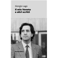 Il mio Veneto e altri scritti
