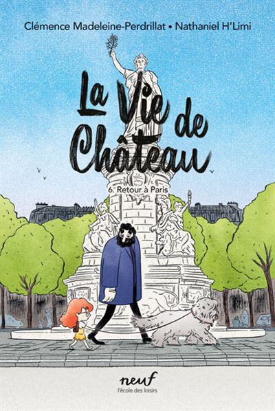 La vie de château - Tome 6 - Retour à Paris - Clémence Madeleine Perdrillat - Ecole Des Loisirs - broché - Roman junior