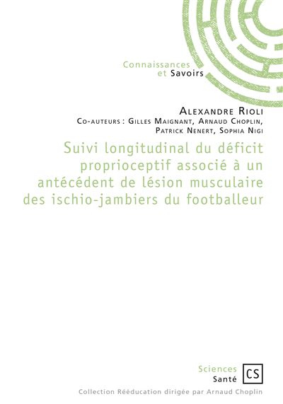 Suivi longitudinal du déficit proprioceptif associé à un antécédent de lésion musculaire des ischio-jambiers du footballeur - Alexandre Rioli - broché