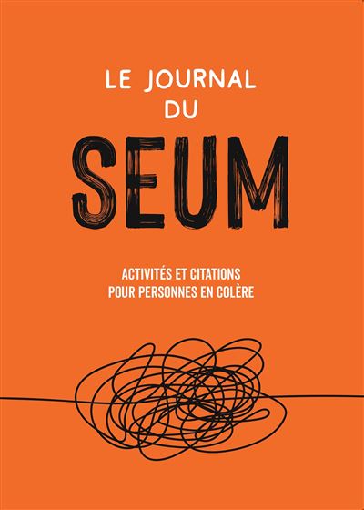 Le journal du seum Activités et citations pour personnes en colère - Collectif - Hachette Pratique - relié - Guide