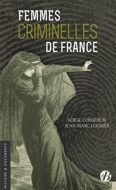 Femmes criminelles en France - Serge Cosseron - Poche