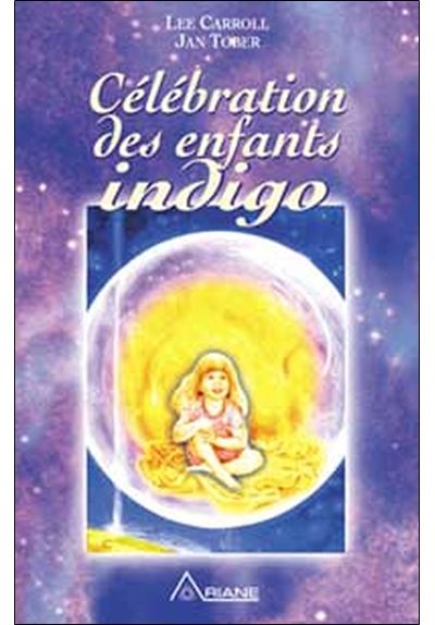 Célébration des enfants indigo - Lee Carroll - Ariane Publications - broché - Etude
