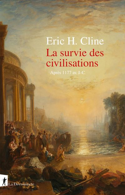 La survie des civilisations: Après 1177 av. J.-C. - Eric H. Cline (2024)