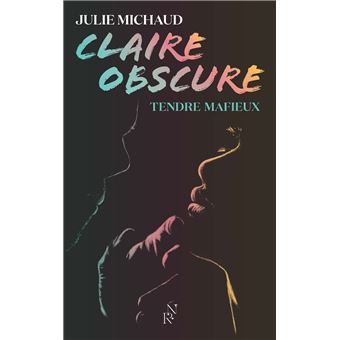 Claire Obscure - CLAIRE OBSCURE TENDRE MAFIEUX,2 - 1