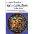 Le grand livre de la Réincarnation - Réincarnation, récurrence ou mort définitive ? Faîtes votre choix !