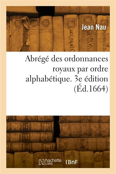 Abrégé des ordonnances royaux par ordre alphabétique. 3e édition