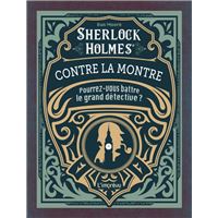 Sherlock Holmes - À votre chronomètre : pourrez-vous battre le grand détective ? : Sherlock Holmes Contre la montre