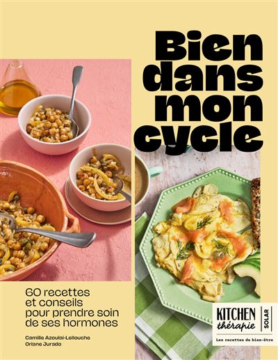 Bien dans mon cycle: 60 recettes et conseils pour prendre soin de ses hormones