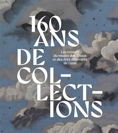 160 ans de collections. Les trésors du musée des Tissus et des Arts décoratifs de Lyon - Aziza Gril-Mariotte - Lienart - relié - Beau livre