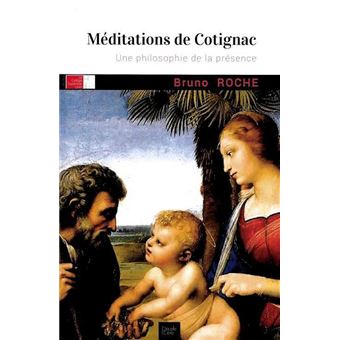 Méditations de Cotignac Une philosophie de la présence - broché - Bruno ...