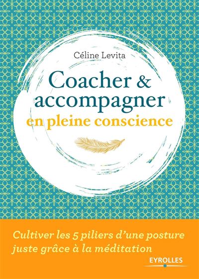 Coacher et accompagner en pleine conscience - Céline Levita - broché