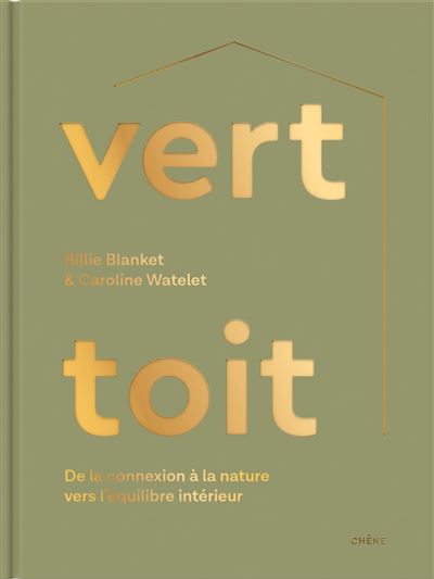 Vert toit De la connnexion à la nature vers l'équilibre intérieur - Billie Blanket - Chene - broché - Guide