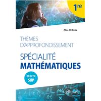 Thèmes d'approfondissement - Spécialité Mathématiques - Première - Objectif Sup