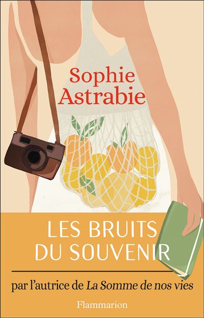Les Bruits du souvenir - Sophie Astrabie - Flammarion - broché - Roman